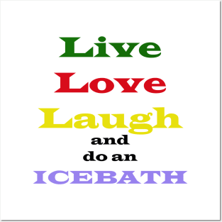 live, love, laugh, and a warm, nice ice bath Posters and Art